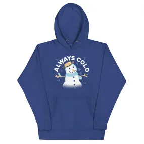 Always Cold Unisex Hoodie